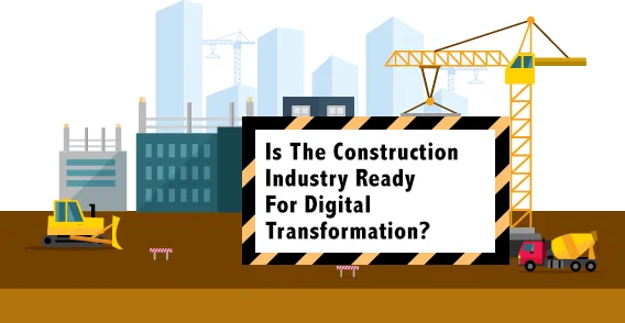 Digital Transformation For Construction Industry